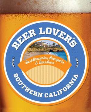 Beer Lover's Southern California de Kristofor Barnes