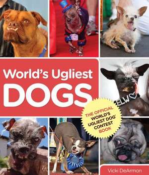 World's Ugliest Dogs de Vicki Dearmon