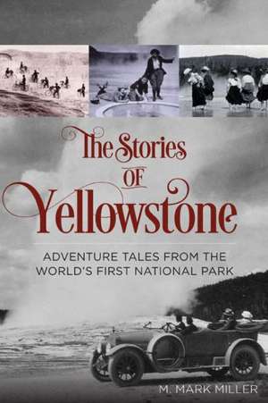 The Stories of Yellowstone de Mark M. Miller