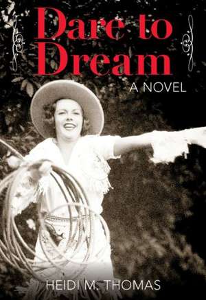 Dare to Dream de Heidi Thomas