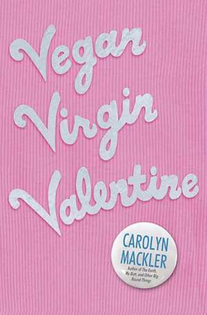 Vegan Virgin Valentine de Carolyn Mackler