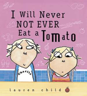 I Will Never Not Ever Eat a Tomato de Lauren Child