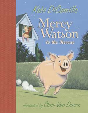 Mercy Watson to the Rescue de Kate DiCamillo