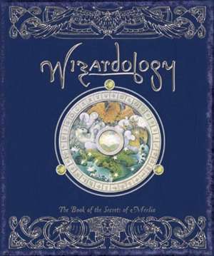 Wizardology: The Book of the Secrets of Merlin de Master Merlin