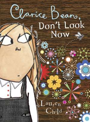 Clarice Bean, Don't Look Now de Lauren Child