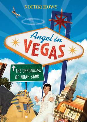 Angel in Vegas: The Chronicles of Noah Sark de Norma Howe