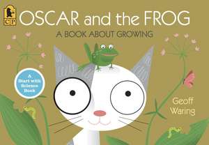 Oscar and the Frog: A Book about Growing de Geoff Waring