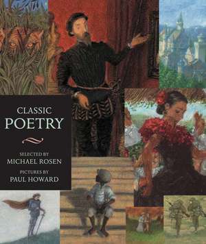 Classic Poetry: An Illustrated Collection de Michael Rosen