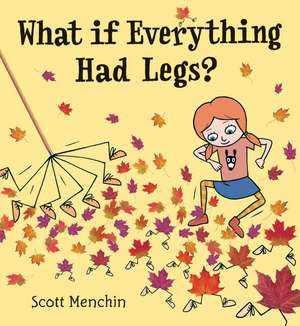 What If Everything Had Legs? de Scott Menchin