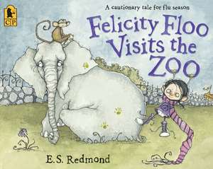 Felicity Floo Visits the Zoo: A Cautionary Tale for Flu Season de E. S. Redmond