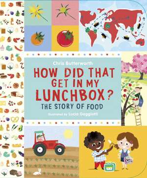 How Did That Get in My Lunchbox?: The Story of Food de Christine Butterworth