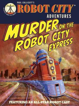 Murder on the Robot City Express de Paul Collicutt