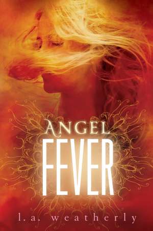 Angel Fever de L. A. Weatherly