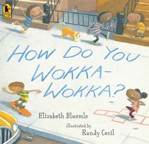 How Do You Wokka-Wokka? de Elizabeth Bluemle