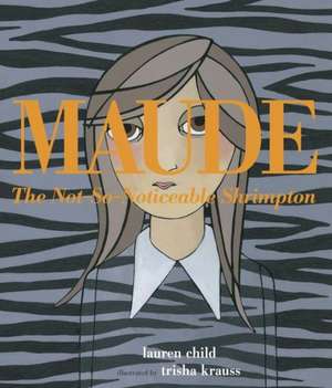 Maude the Not-So-Noticeable Shrimpton de Lauren Child