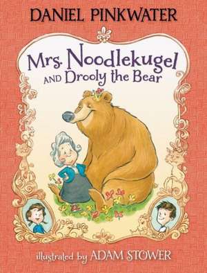 Mrs. Noodlekugel and Drooly the Bear de Daniel Manus Pinkwater