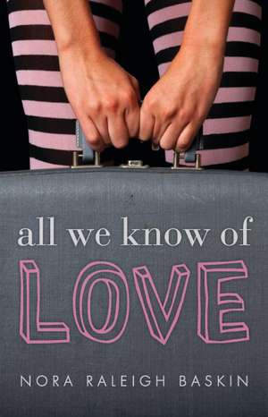 All We Know of Love de Nora Raleigh Baskin