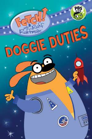 Fetch! with Ruff Ruffman: Doggie Duties de Jamie Michalak