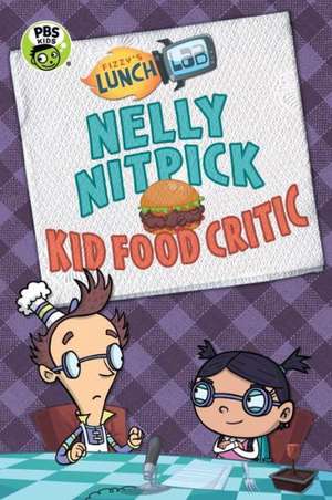 Fizzy's Lunch Lab: Nelly Nitpick, Kid Food Critic de Candlewick Press