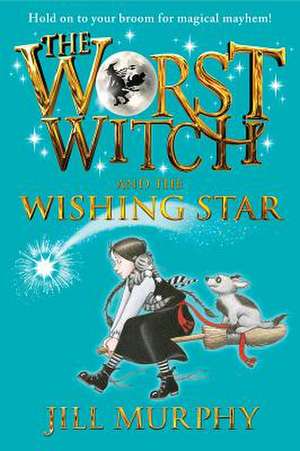 The Worst Witch and the Wishing Star de Jill Murphy