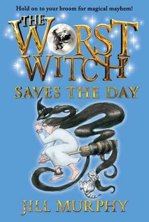 The Worst Witch Saves the Day de Jill Murphy