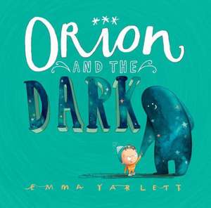 Orion and the Dark de Emma Yarlett