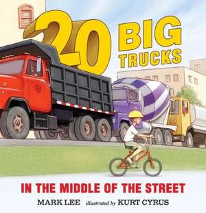 Twenty Big Trucks in the Middle of the Street de Mark Lee