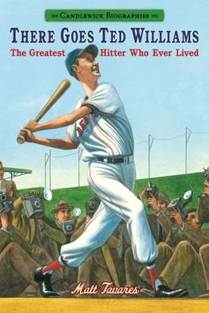 There Goes Ted Williams: The Greatest Hitter Who Ever Lived de Matt Tavares