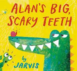 Alan's Big, Scary Teeth de Peter Jarvis