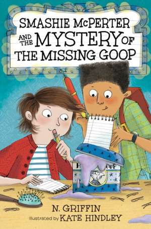 Smashie McPerter and the Mystery of the Missing Goop de N. Griffin