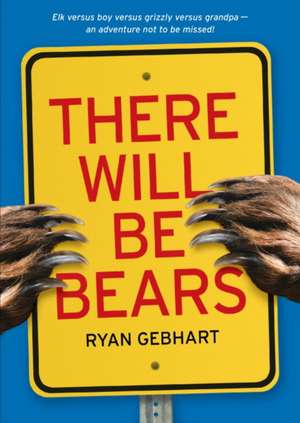 There Will Be Bears de Ryan Gebhart