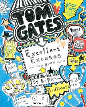 Tom Gates 02: Excellent Excuses (And Other Good Stuff) de Liz Pichon