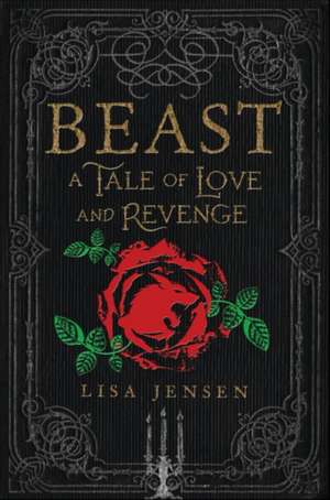 Beast: A Tale of Love and Revenge de Lisa Jensen