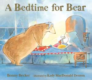 A Bedtime for Bear de Bonny Becker