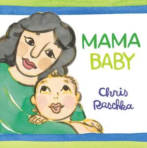 Mama Baby de Chris Raschka