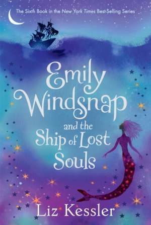 Emily Windsnap and the Ship of Lost Souls de Liz Kessler