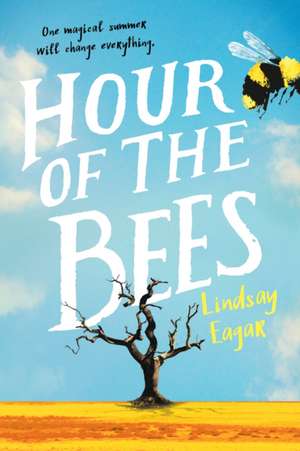 Hour of the Bees de Lindsay Eagar