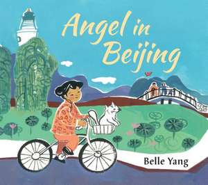 Angel in Beijing de Belle Yang