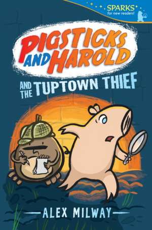 Pigsticks and Harold and the Tuptown Thief de Alex Milway