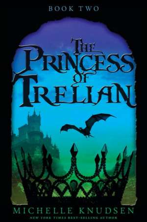 The Princess of Trelian de Michelle Knudsen