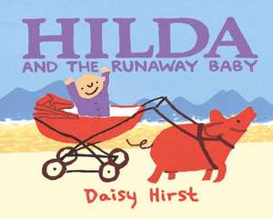 Hilda and the Runaway Baby de Daisy Hirst