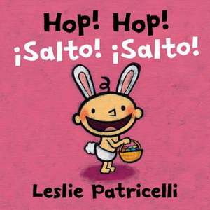 Hop! Hop!/Salto! Salto! de Leslie Patricelli