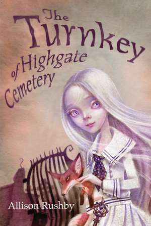 The Turnkey of Highgate Cemetery de Allison Rushby