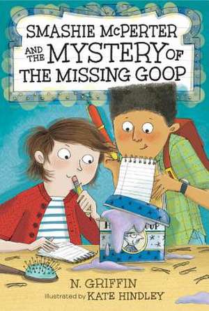 Smashie McPerter and the Mystery of the Missing Goop de N. Griffin