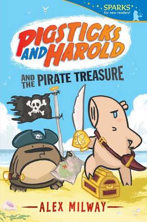 Pigsticks and Harold and the Pirate Treasure de Alex Milway