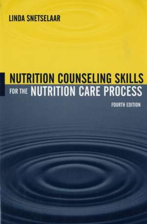 Nutrition Counseling Skills for the Nutrition Care Process de Linda G. Snetselaar