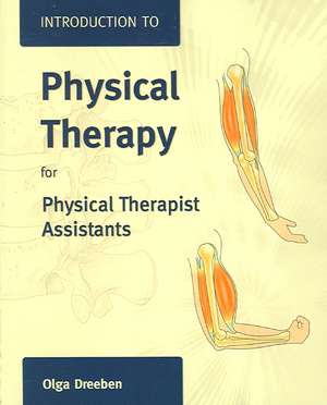 Introduction to Physical Therapy for Physical Therapist Assistants de Olga Dreeben