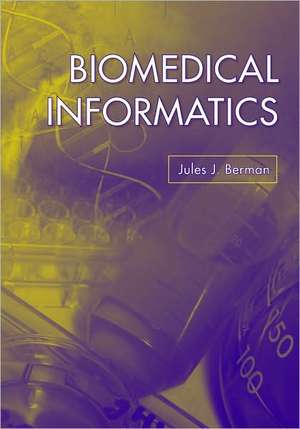 Biomedical Informatics de Jules J. Berman