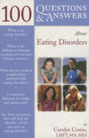 100 Questions & Answers about Eating Disorders de Carolyn Costin