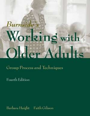 Working with Older Adults: Group Process and Technique de Barbara K. Haight